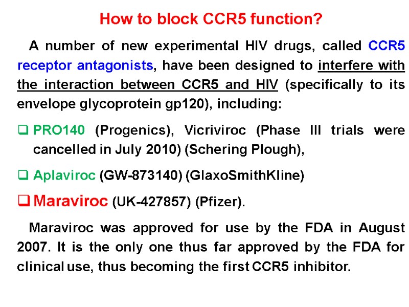 How to block CCR5 function? A number of new experimental HIV drugs, called CCR5